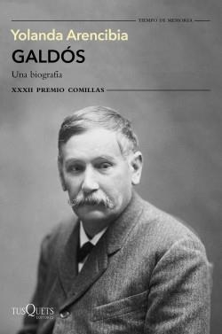 GALDÓS. UNA BIOGRAFÍA (XXXII PREMIO COMILLAS 2020) | 9788490668023 | ARENCIBIA, YOLANDA