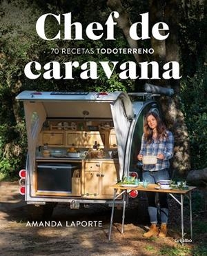 CHEF DE CARAVANA. 70 RECETAS "TODOTERRENO" | 9788418007118 | LAPORTE, AMANDA