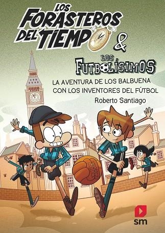 LA AVENTURA DE LOS BALBUENA CON LOS INVENTORES DEL FUTBOL | 9788413185286 | SANTIAGO, ROBERTO