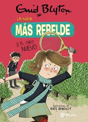 LA NIÑA MÁS REBELDE Y EL CHICO NUEVO.  LA NIÑA MÁS REBELDE, 4 (+LIBRO EXTRA) | 9788469628072 | BLYTON, ENID