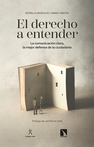 EL DERECHO A ENTENDER. LA COMUNICACIÓN CLARA, LA MEJOR DEFENSA DE LA CIUDADANÍA | 9788490979662 | MONTOLÍO, ESTRELLA/TASCÓN, MARIO