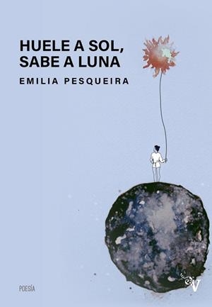 HUELE A SOL, SABE A LUNA | 9788417096731 | PESQUEIRA, EMILIA