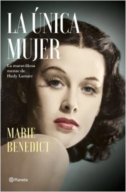 LA ÚNICA MUJER (LA MARAVILLOSA MENTE DE HEDY LAMARR) | 9788408227809 | BENEDICT, MARIE