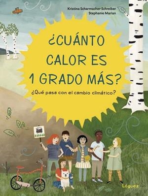 ¿CUÁNTO CALOR ES 1 GRADO MÁS? ¿QUÉ PASA CON EL CAMBIO CLIMÁTICO? | 9788412052183 | SCHAMACHER-SCHREIBER, KRISTINA