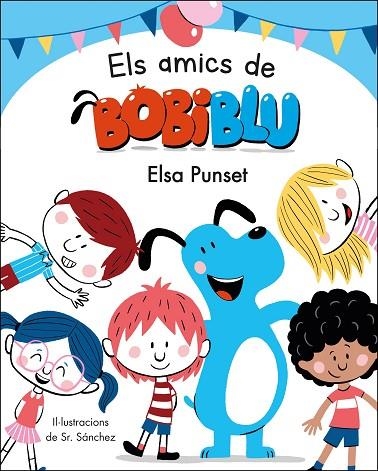 ELS AMICS DE BOBIBLÚ  | 9788448854652 | PUNSET, ELSA/SR. SÁNCHEZ,