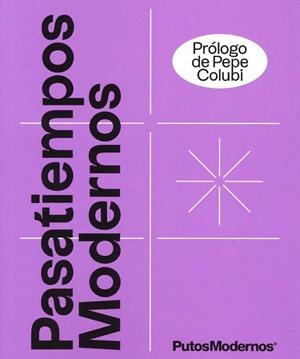PASATIEMPOS MODERNOS: EL PASATIEMPOS DE LA GENERACIÓN SIN TIEMPO | 9788425233340 | PUTOSMODERNOS