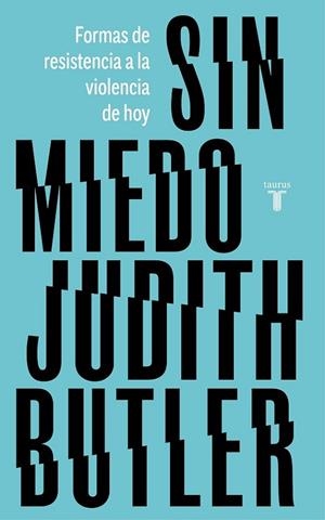 SIN MIEDO. FORMAS DE RESISTENCIA A LA VIOLENCIA DE HOY | 9788430623495 | BUTLER, JUDITH