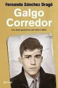 GALGO CORREDOR. LOS AÑOS GUERREROS 1953-1964 | 9788408223337 | SÁNCHEZ DRAGÓ, FERNANDO