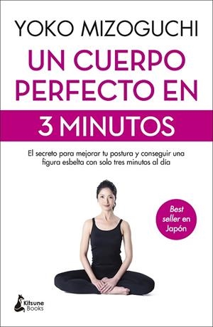 UN CUERPO PERFECTO EN 3 MINUTOS. EL SECRETO PARA MEJORAR TU POSTURA Y CONSEGUIR UNA FIGURA ESBELTA CON SOLO TRES | 9788416788774 | MIZOGUCHI, YOKO