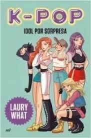 K-POP. IDOL POR SORPRESA | 9788427046979 | LAURY WHAT
