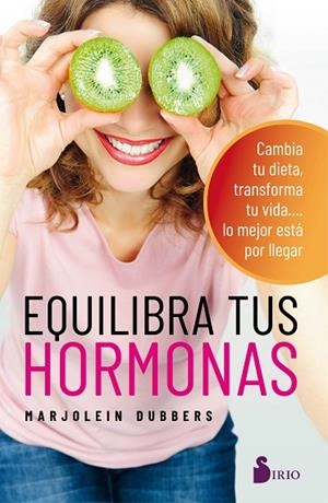 EQUILIBRA TUS HORMONAS. CAMBIA TU DIETA, TRANSFORMA TU VIDA.... LO MEJOR ESTA POR LLEGAR | 9788418000423 | DUBBERS, MARJOLEIN