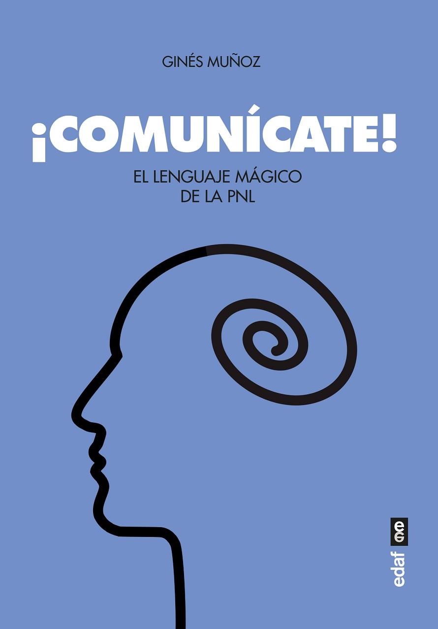 ¡COMUNÍCATE! EL LENGUAJE MÁGICO DE LA PNL | 9788441440258 | MUÑOZ, GINÉS