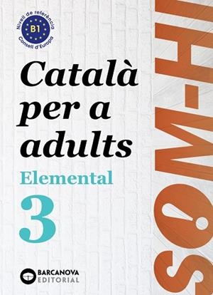 SOM-HI! ELEMENTAL 3 CATALA PER A ADULTS B1 | 9788448951634 | BERNADÓ, CRISTINA/NEBOT, MIREIA/ORTIZ, NEUS