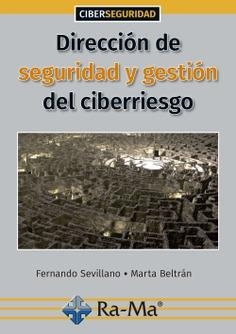 DIRECCIÓN DE SEGURIDAD Y GESTIÓN DEL CIBERRIESGO | 9788499649344 | SEVILLANO JAÉN, FERNANDO/ BELTRÁN PARDO, MARTA
