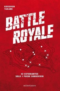 BATTLE ROYALE. 42 ESTUDIANTES. SOLO 1 PUEDE SOBREVIVIR | 9788445005934 | TAKAMI, KOUSHUN