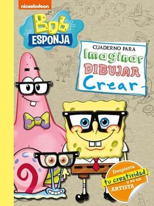 BOB ESPONJA. CUADERNO PARA IMAGINAR, DIBUJAR, CREAR | 9788448855185