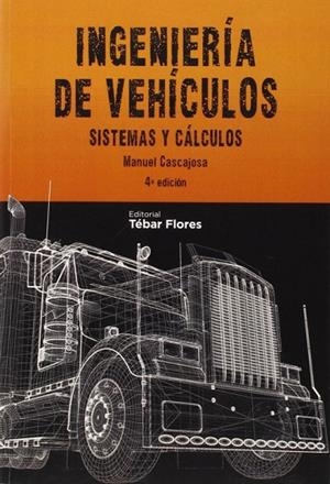 INGENIERÍA DE VEHÍCULOS. SISTEMAS Y CÁLCULOS | 9788473603058 | CASCAJOSA SORIANO, MANUEL
