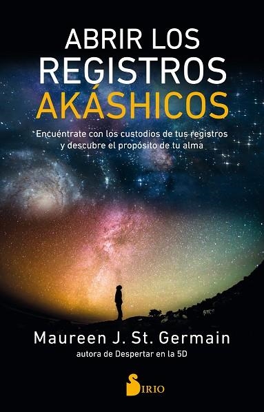ABRIR LOS REGISTROS AKÁSHICOS. ENCUENTRATE CON LOS CUSTODIOS DE TUS REGISTROS Y DESCUBRE EL PROPOSITO DE TU ALMA | 9788418000454 | ST. GERMAIN, MAUREEN J.