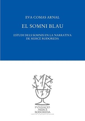 EL SOMNI BLAU. ESTUDI DELS SOMNIS EN LA NARRATIVA DE MERCE RODOREDA | 9788412113419 | COMAS I ARNAL, EVA