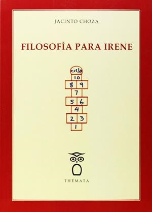 FILOSOFÍA PARA IRENE | 9788494123139 | CHOZA, JACINTO
