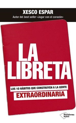 LA LIBRETA. LOS 10 HÁBITOS QUE CONSTRUYEN A LA GENTE EXTRAORDINARIA | 9788417376826 | ESPAR, XESCO