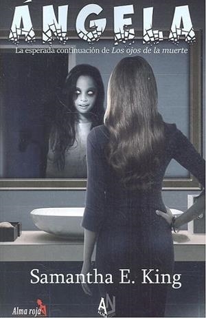 ÁNGELA  LOS OJOS DE LA MUERTE 2 | 9788412046403 | KING, SAMANTHA E.