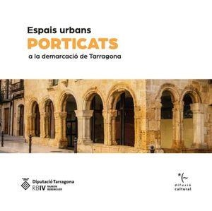ESPAIS URBANS PORTICATS A LA DEMARCACIO DE TARRAGONA | 9788415264798 | FIGUEROLA,JOAN