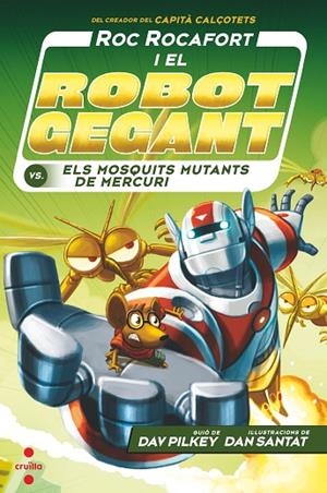 ROC ROCAFORT I EL ROBOT GEGANT VERSUS ELS MOSQUITS MUTANTS DE MERCURI | 9788466148719 | PILKEY, DAV