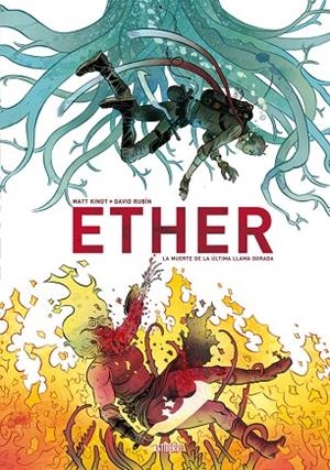 ETHER 1. LA MUERTE DE LA ÚLTIMA LLAMA DORADA | 9788416880089 | RUBÍN, DAVID/KINDT, MATT