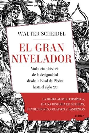 EL GRAN NIVELADOR. VIOLENCIA E HISTORIA DE LA DESIGUALDAD DESDE LA EDAD DE PIEDRA HASTA EL SIGLO XXI | 9788491992424 | SCHEIDEL, WALTER