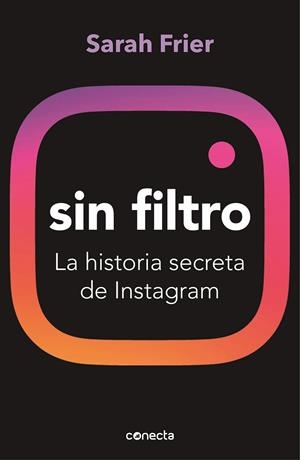 SIN FILTRO. LA HISTORIA SECRETA DE INSTAGRAM | 9788417992200 | FRIER, SARAH