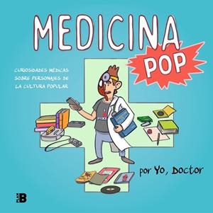MEDICINA POP. CURIOSIDADES MEDICAS SOBRE PERSONAJES DE LA CULTURA POPULAR | 9788417809614 | YO, DOCTOR
