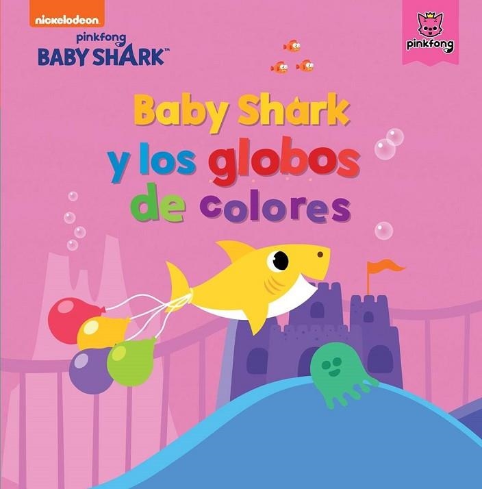 BABY SHARK Y LOS GLOBOS DE COLORES  | 9788448855345 | NICKELODEON