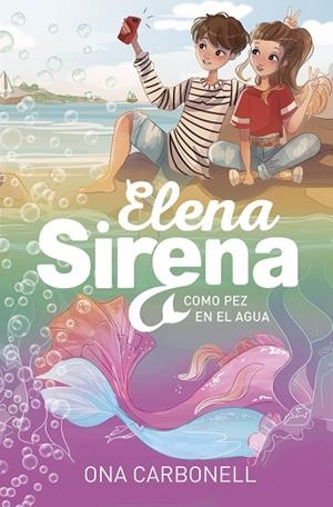 COMO PEZ EN EL AGUA. ELENA SIRENA 3 | 9788420453361 | CARBONELL, ONA