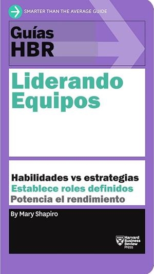GUÍAS HBR: LIDERANDO EQUIPOS | 9788417963125 | SHAPIRO, MARY/HARVARD BUSINESS REVIEW