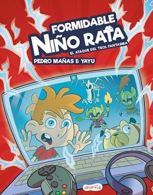 FORMIDABLE NIÑO RATA. EL ATAQUE DEL TROL FANTASMA | 9788417222895 | MAÑAS, PEDRO / YAYU