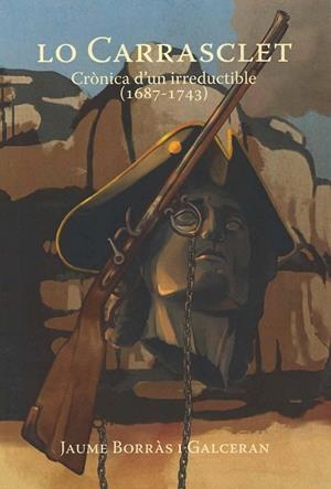 LO CARRASCLET. CRONICA D'UN IRREDUCTIBLE (1687-1743) | 9788412133165 | BORRAS GALCERAN,JAUME
