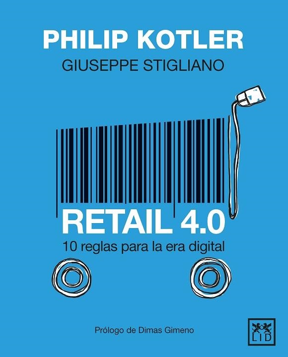 RETAIL 4.0 10 REGLAS PARA LA ERA DIGITAL | 9788417880163 | KOTLER, PHILIP/STIGLIANO, GIUSEPPE