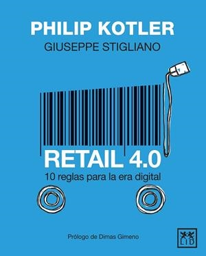 RETAIL 4.0 10 REGLAS PARA LA ERA DIGITAL | 9788417880163 | KOTLER, PHILIP/STIGLIANO, GIUSEPPE