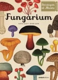 FUNGARIUM | 9788415315827 | SCOTT, K./ GAYA, E.