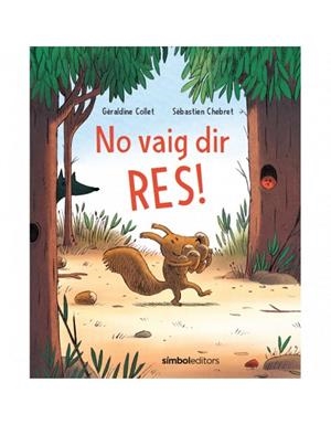 NO VAIG DIR RES | 9788415315810 | COLLET, GERALDINE / CHEBRET, SEBASTIEN
