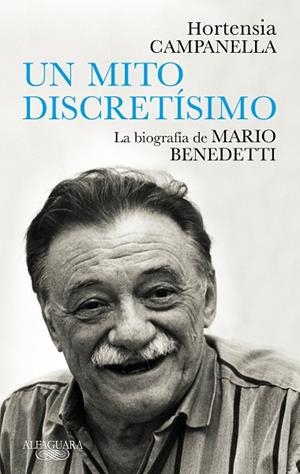 UN MITO DISCRETÍSIMO. LA BIOGRAFÍA DE MARIO BENEDETTI | 9788420454313 | CAMPANELLA, HORTENSIA