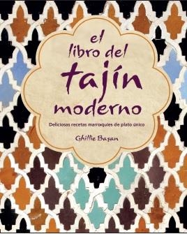 EL LIBRO DEL TAJIN MODERNO. DELICIOSAS RECETAS MARROQUIES DE PLATO UNICO | 9788428217255 | BASAN,GHILLIE