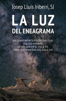 LA LUZ DEL ENEAGRAMA. UN CONOCIMIENTO PSICOESPIRITUAL DEL SER HUMANO, DESVELADO EN EL SIGLO XX, PARA LA HUMANIDAD DEL SIGLO XXI | 9788427144996 | IRIBERRI, JOSEP LLUIS