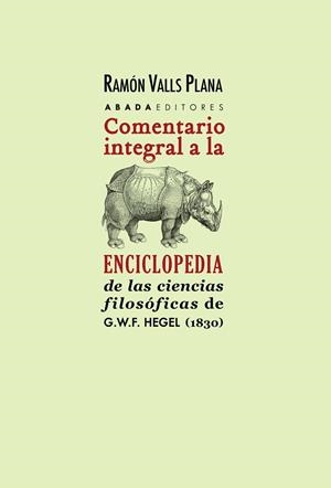 COMENTARIO INTEGRAL A LA ENCICLOPEDIA DE LAS CIENCIAS FILOSÓFICAS DE G.W.F. HEGEL (1830) | 9788416160761 | VALLS PLANA, RAMÓN