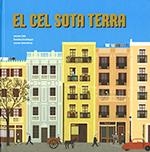 EL CEL SOTA TERRA. MEMORIAL DEMOCRÀTIC | 9788439398462 | CELA OLLÉ, JAUME/VALENTINES ÁLVAREZ, JAUME