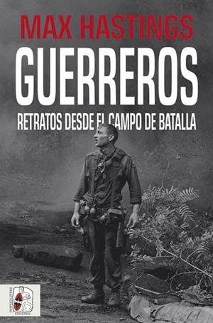 GUERREROS. RETRATOS DESDE EL CAMPO DE BATALLA | 9788412105339 | HASTINGS, MAX