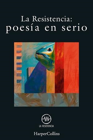 LA RESISTENCIA: POESÍA EN SERIO | 9788491395348 | LA RESISTENCIA