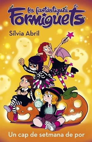 UN CAP DE SETMANA DE POR. LES FANTÀSTIQUES FORMIGUETS 3 | 9788448856304 | ABRIL, SÍLVIA