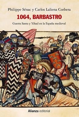 1064, BARBASTRO. GUERRA SANTA Y YIHAD EN LA ESPAÑA MEDIEVAL | 9788491818830 | SÉNAC, PHILIPPE/LALIENA CORBERA, CARLOS